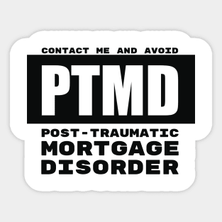 PTMD: Post-Traumatic Mortgage Disorder Sticker